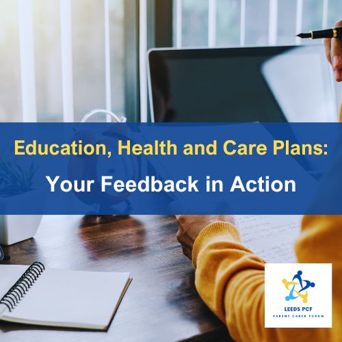 Education, Health and Care Plans: Your Feedback in Action